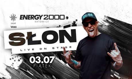 SŁOŃ 03.07 - ENERGY 2000 KATOWICE [16+]