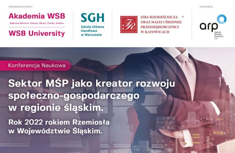 Konferencję Naukową „Sektor MŚP jako kreator rozwoju społeczno-gospodarczego. Rok 2022 rokiem Rzemiosła w Województwie Śląskim"