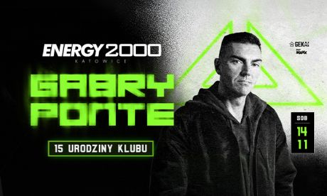 GABRY PONTE 14.11 - ENERGY 2000 KATOWICE [18+]