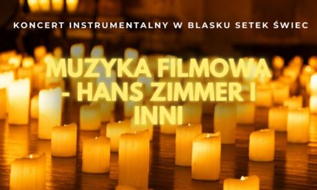 Koncert przy świecach:  Muzyka Filmowa Hans Zimmer i inni