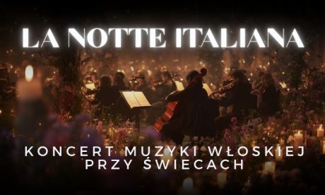 Koncerty przy świecach – La Notte Italiana: włoska noc przy świecach
