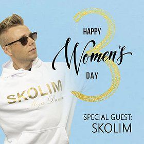 HAPPY WOMEN’S DAY + Gościnnie: SKOLIM - Król Latino