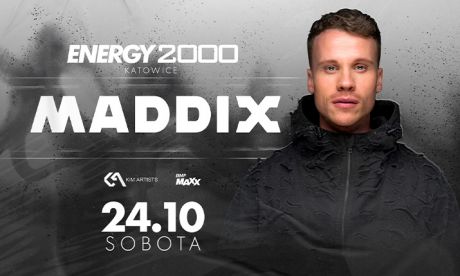 MADDIX 24.10 - ENERGY 2000 KATOWICE [18+]