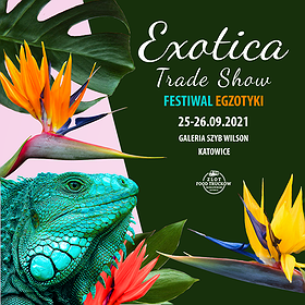 Exotica Trade Show – Festiwal Egzotyki Katowice 2021