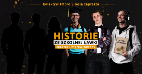 Historie ze szkolnej ławki — Komediowy spektakl improwizowany! Kolektyw Impro Silesia