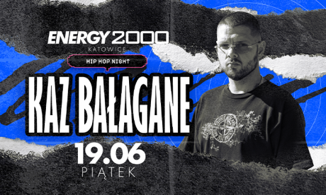 KAZ BAŁAGANE 19.06 - ENERGY 2000 KATOWICE [16+]
